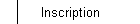 Inscription